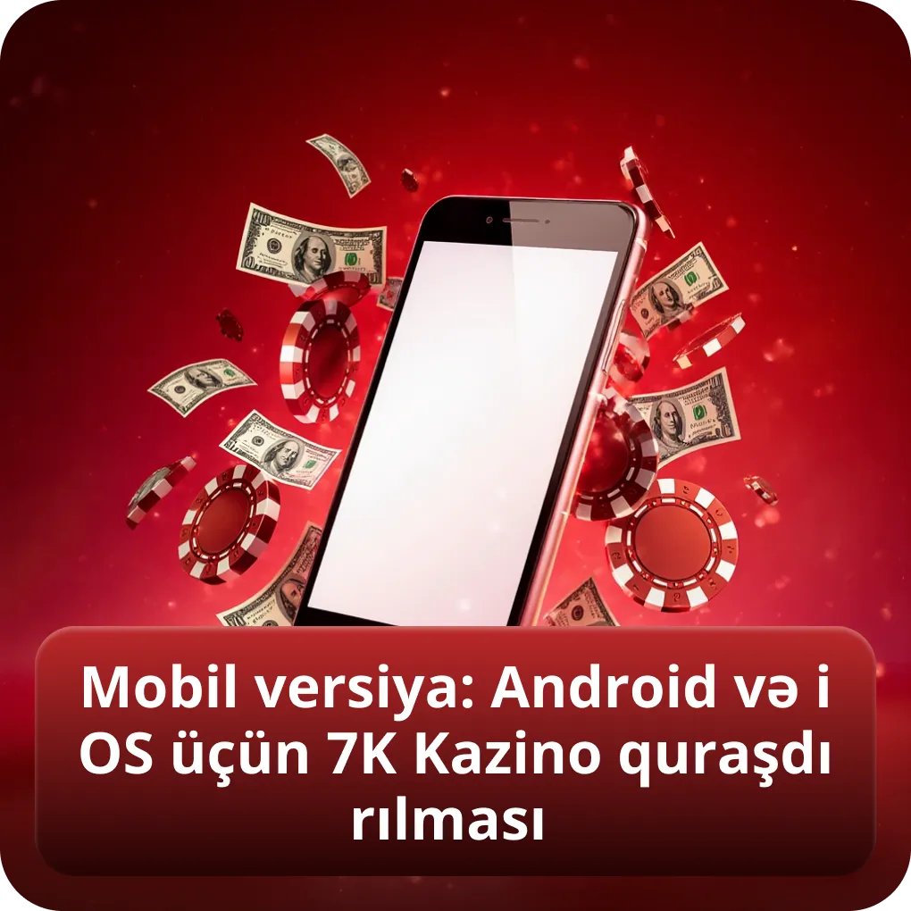 Mobil versiya: Android və iOS üçün 7K Kazino quraşdırılması