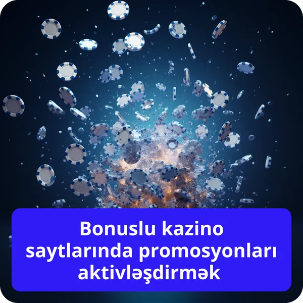 Bonuslu kazino saytlarında promosyonları aktivləşdirmək
