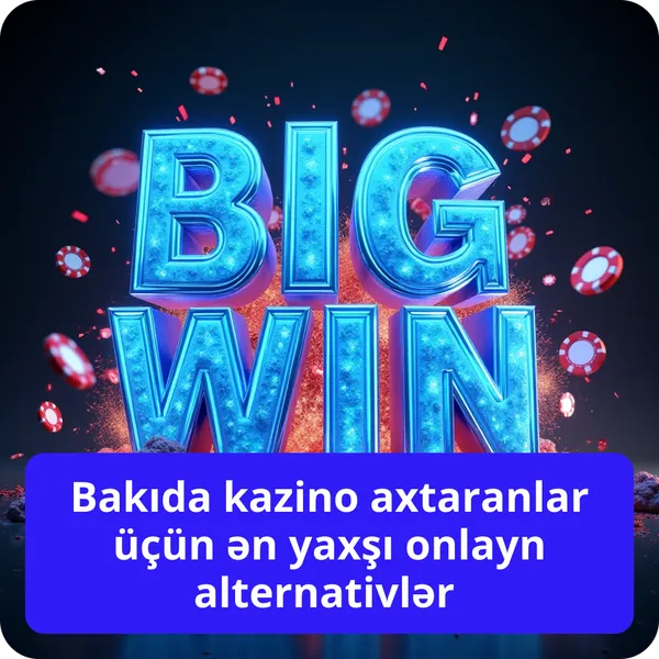 Bakıda kazino axtaranlar üçün ən yaxşı onlayn alternativlər
